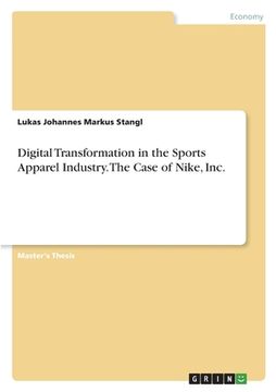 portada Digital Transformation in the Sports Apparel Industry. The Case of Nike, Inc. (en Inglés)