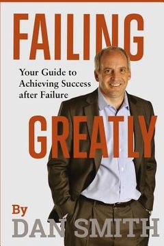 portada Failing Greatly: Your Guide to Achieving Success after Failure (in English)
