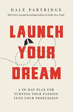 portada Launch Your Dream: A 30-Day Plan for Turning Your Passion Into Your Profession (en Inglés)