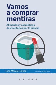portada Vamos a Comprar Mentiras: Alimentos y Cosméticos Desmontados por la Ciencia (Arca de Darwin) (in Spanish)