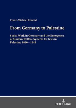 portada From Germany to Palestine; Social Work in Germany and the Emergence of Modern Welfare Systems for Jews in Palestine 1890 - 1948 (en Inglés)