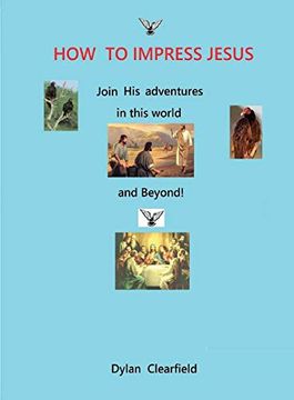 portada How to Impress Jesus: Join his Adventures in This World and Beyond (en Inglés)