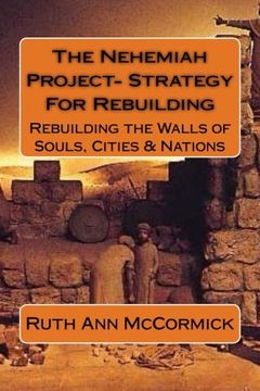 portada The Nehemiah Project- Strategy For Rebuilding: Rebuilding the Walls of Souls, Cities & Nations