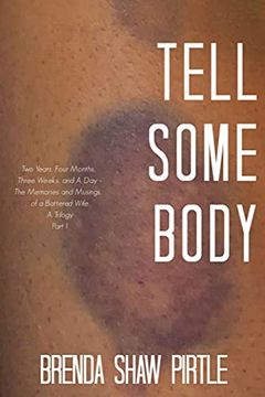 portada Tell Somebody: Two Years, Four Months, one Week, and a Day: The Memories and Musings of a Battered Wife - a Trilogy, Part i (Book 1) (en Inglés)