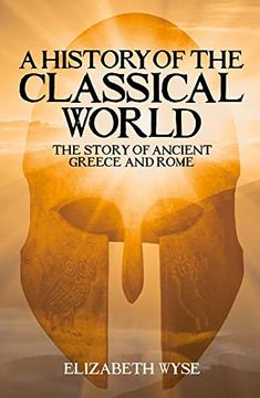 portada A History of the Classical World: The Story of Ancient Greece and Rome (en Inglés)