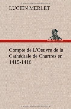 portada Compte de L'Oeuvre de la Cathédrale de Chartres en 1415-1416 (French Edition)