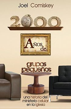 portada 2000 Años de Grupos Pequeños: Una Historia del Ministerio Celular en la Iglesia