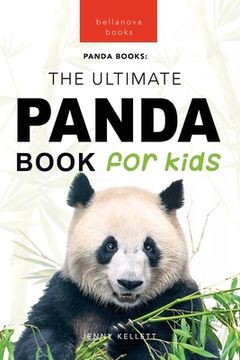 portada Pandas The Ultimate Panda Book for Kids: 100+ Amazing Panda Facts, Photos, Quiz + More (en Inglés)