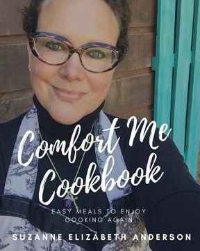 portada Comfort Me: Easy Meals to Bring Your Family Back to the Table (en Inglés)