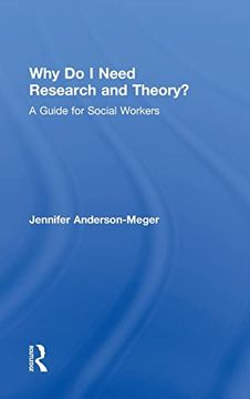 portada Why do i Need Research and Theory? A Guide for Social Workers (en Inglés)