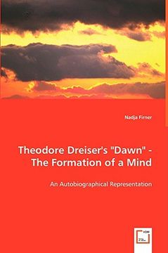 portada theodore dreiser's "dawn" - the formation of a mind (in English)