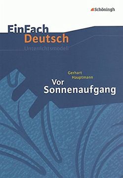 portada Einfach Deutsch Unterrichtsmodelle: Gerhart Hauptmann: Vor Sonnenaufgang: Gymnasiale Oberstufe (in German)