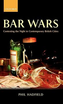 portada Bar Wars: Contesting the Night in Contemporary British Cities (Clarendon Studies in Criminology) (en Inglés)