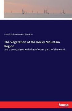 portada The Vegetation of the Rocky Mountain Region: and a comparison with that of other parts of the world