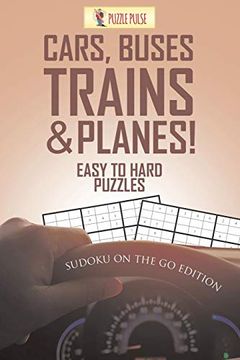 portada Cars, Buses, Trains & Planes! Easy to Hard Puzzles: Sudoku on the go Edition (en Inglés)