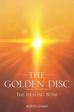 portada The Golden Disc: The Healing Bomb (en Inglés)