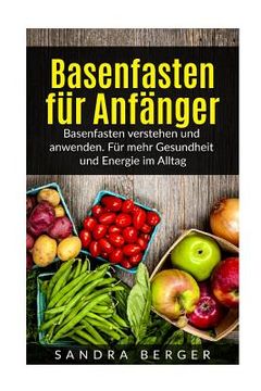 portada Basenfasten für Anfänger: Basenfasten verstehen und anwenden. Für mehr Gesundheit und Energie im Alltag (in German)