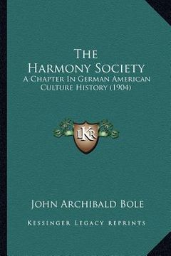 portada the harmony society: a chapter in german american culture history (1904) (in English)