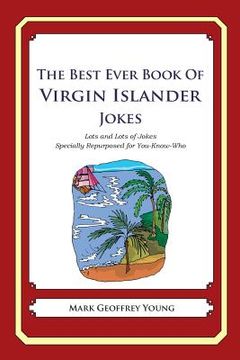 portada The Best Ever Book of Virgin Islander Jokes: Lots and Lots of Jokes Specially Repurposed for You-Know-Who (en Inglés)
