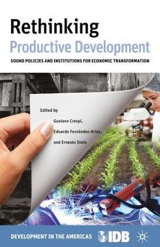 portada Rethinking Productive Development: Sound Policies and Institutions for Economic Transformation (en Inglés)