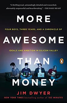 portada More Awesome Than Money: Four Boys, Three Years, and a Chronicle of Ideals and Ambition in Silicon Valley (in English)