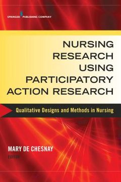 portada Nursing Research Using Participatory Action Research: Qualitative Designs and Methods in Nursing (in English)
