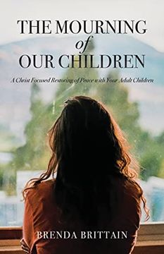 portada The Mourning of our Children: A Christ Focused Restoring of Peace With Your Adult Children (in English)