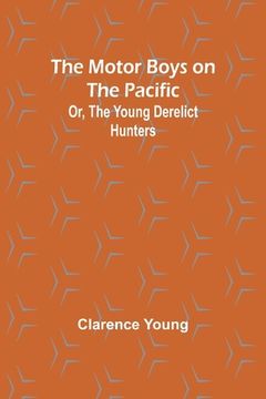 portada The Motor Boys on the Pacific; Or, the Young Derelict Hunters (en Inglés)