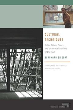 portada Cultural Techniques: Grids, Filters, Doors, and Other Articulations of the Real (Meaning Systems) (en Inglés)