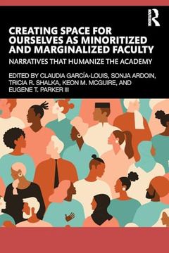 portada Creating Space for Ourselves as Minoritized and Marginalized Faculty (en Inglés)