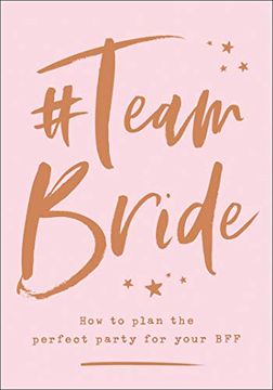 portada #Team Bride: How to Plan the Perfect Party for Your Bff (en Inglés)