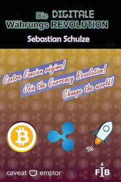 portada Die Digitale Währungsrevolution: Wie Bitcoin, Ripple und Stellar die Finanzwelt verändern (in German)