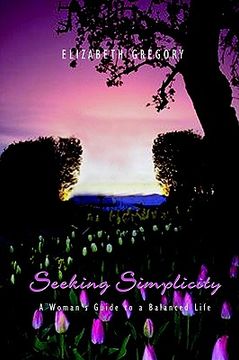 portada seeking simplicity: a woman's guide to a balanced life (in English)