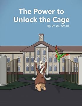portada The Power to Unlock the Cage (en Inglés)