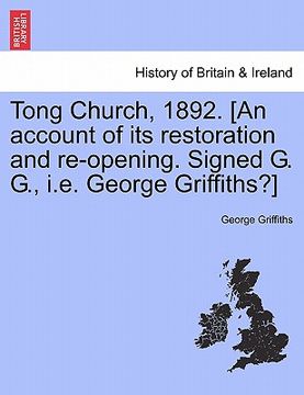 portada tong church, 1892. [an account of its restoration and re-opening. signed g. g., i.e. george griffiths?] (en Inglés)