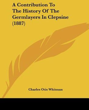 portada a contribution to the history of the germlayers in clepsine (1887) (in English)
