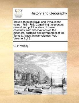 portada travels through egypt and syria, in the years 1783-1785. containing the present natural and political state of those countries; with observations on t (en Inglés)