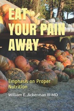 portada Eat Your Pain Away: Proper Nutrition may decrease pain (en Inglés)