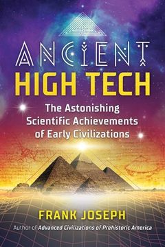 portada Ancient High Tech: The Astonishing Scientific Achievements of Early Civilizations (en Inglés)