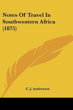 portada notes of travel in southwestern africa (1875) (en Inglés)