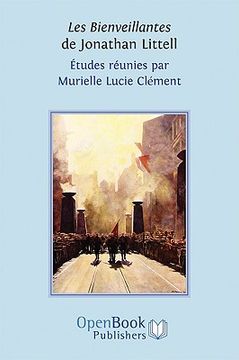 portada Les Bienveillantes de Jonathan Littell. Études réunies par Murielle Lucie Clément (in French)