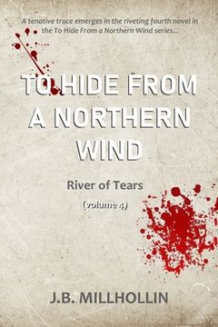 portada To Hide from a Northern Wind: River of Tears (en Inglés)