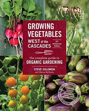 portada Growing Vegetables West of the Cascades, 35Th Anniversary Edition: The Complete Guide to Organic Gardening 