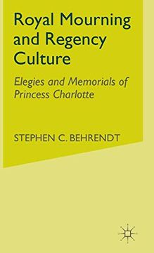 portada Royal Mourning and Regency Culture: Elegies and Memorials of Princess Charlotte (en Inglés)