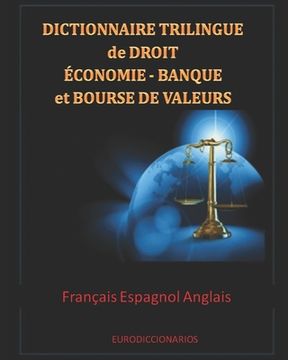 portada Dictionnaire trilingue de Droit Économie Banque et Bourse de valeurs Français Espagnol Anglais (en Francés)