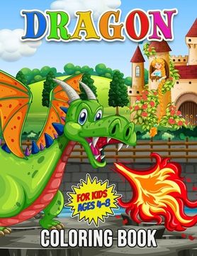 portada Dragon Coloring Book for Kids Ages 4-8: 30 Unique Illustrations to Color, Wonderful Dragon Book for Teens, Boys and Kids, Great Animal Activity Book f (en Inglés)