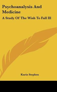 portada psychoanalysis and medicine: a study of the wish to fall ill (en Inglés)