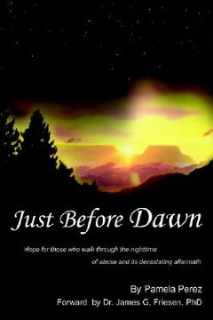 portada just before dawn: hope for those who walk through the nighttime of abuse and its devastating aftermath (en Inglés)