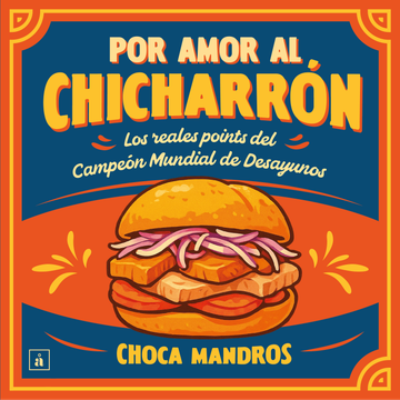 portada Por amor al chicharrón. Los reales points del Campeón Mundial de Desayunos
