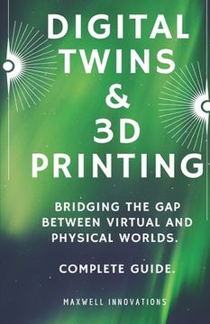 portada Digital Twins & 3D Printing: Bridging the Gap between Virtual and Physical Worlds. Complete Guide. (en Inglés)